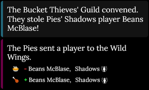 A screen capture of Season 22 Day 73 of the Philly Pies vs. Mexico City Wild Wings. The Bucket Thieves' Guild convened. They stole Pies' Shadows player Beans McBlase! The Pies sent a player to the Wild Wings.
