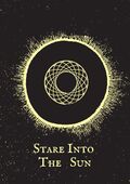 A light yellow torus in the center of a larger yellow circle with small, thin, short yellow rays extending from it on a dotted background of stars. Below are the words \"Stare into the Sun.\"