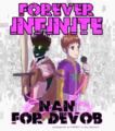 NaN and Wyatt Mason (as the microphone) in a propaganda drawing for the DEVOB semifinals. Art by uwunium. Text reads "FOREVER INFINITE" "NaN FOR DEVOB" with small text underneath reading "propaganda by NAWBAT art by uwunium"