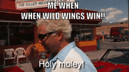 gif saying "Me when when Wild Wings Win: Holy Moly!"
